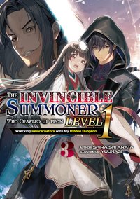 The Invincible Summoner Who Crawled Up from Level 1. Wrecking Reincarnators with My Hidden Dungeon. Volume 3 - Shiraishi Arata - ebook