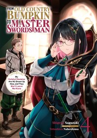 From Old Country Bumpkin to Master Swordsman. My Hotshot Disciples Are All Grown Up Now, and They Won't Leave Me Alone. Volume 4 - Shigeru Sagazaki - ebook