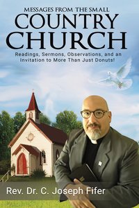 Messages from the Small Country Church - Rev. Dr. C. Joseph Fifer - ebook