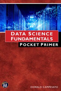 Data Science Fundamentals Pocket Primer - Mercury Learning and Information - ebook