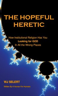 The Hopeful Heretic - WJ Selert - ebook