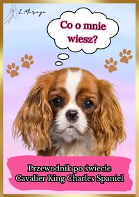 Przewodnik po świecie Cavalier King Charles Spaniel - I. Mirage - ebook