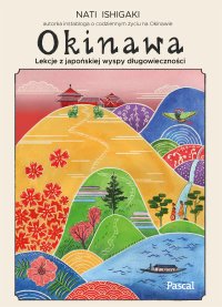 Okinawa. Lekcje z japońskiej wyspy długowieczności - Nati Ishigaki - ebook