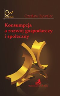 Konsumpcja a rozwój gospodarczy i społeczny - Czesław Bywalec - ebook