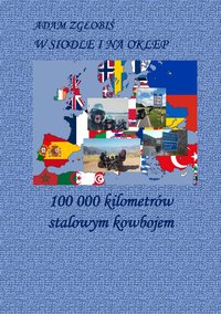 W siodle i na oklep - 100 000 kilometrów stalowym kowbojem - Adam Zgłobiś - ebook