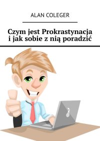 Czym jest Prokrastynacja i jak sobie z nią poradzić - Alan Coleger - ebook