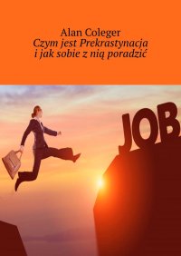 Czym jest Prekrastynacja i jak sobie z nią poradzić - Alan Coleger - ebook