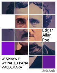 W sprawie wypadku pana Valdemara - Edgar Allan Poe - ebook