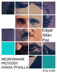 Niezrównane przygody Hansa Pfaalla - Edgar Allan Poe - ebook