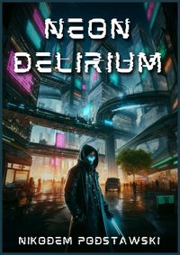 Neon delirium - Nikodem Podstawski - ebook