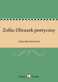 Zofia: Obrazek poetyczny - Adam Krechowiecki - ebook