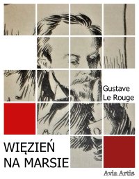 Więzień na Marsie - Gustave Le Rouge - ebook