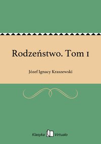 Rodzeństwo. Tom 1 - Józef Ignacy Kraszewski - ebook