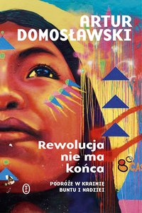 Rewolucja nie ma końca - Artur Domosławski - ebook