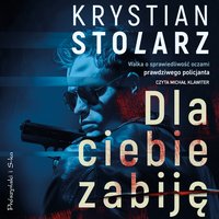 Dla ciebie zabiję - Krystian Stolarz - audiobook