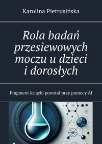 Rola badań przesiewowych moczu u dzieci i dorosłych - Karolina Pietrusińska - ebook