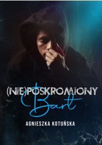 (Nie)poskromiony Bart - Agnieszka Kotuńska - ebook