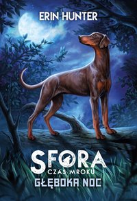 Głęboka noc. Sfora. Czas mroku. Tom 2 - Erin Hunter - ebook