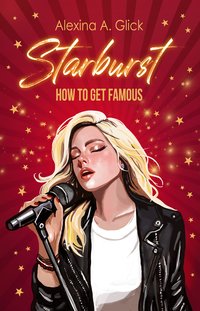 Starburst. How to get famous - Alexina A. Glick - ebook