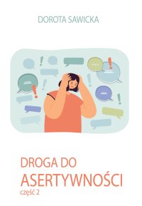 Droga do asertywności. Część 2 - Dorota Sawicka - ebook