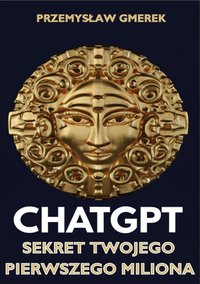 ChatGPT: Sekret Twojego pierwszego miliona - Przemysław Gmerek - ebook