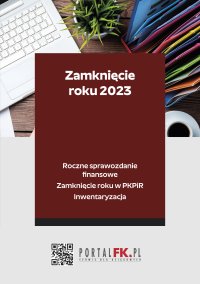 Zamknięcie roku 2023. Roczne sprawozdanie finansowe. Zamknięcie roku w PKPiR. Inwentaryzacja - Katarzyna Trzpioła - ebook