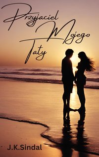 Przyjaciel mojego taty - J.K.Sindal - ebook