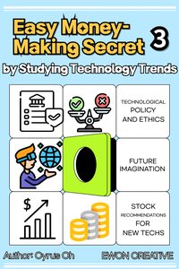 Easy money-making secret by studying technology trends. Volume 3 - Cyrus Oh - ebook