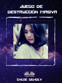 Juego De Destrucción Masiva - Chloe Gilholy - ebook