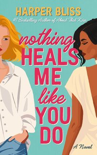 Nothing Heals Me Like You Do - Harper Bliss - ebook