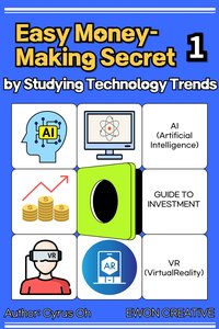 Easy money-making secret by studying technology trends. Volume 1 - Cyrus Oh - ebook