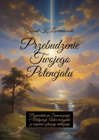 Przebudzenie Twojego Potencjału - Kamil Lewandowski - ebook