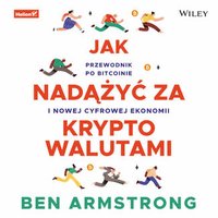 Jak nadążyć za kryptowalutami. Przewodnik po Bitcoinie i nowej cyfrowej ekonomii - Ben Armstrong - audiobook