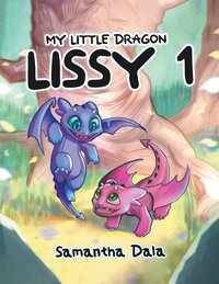 My Little Dragon Lissy. Volume 1 - Samantha Dala - ebook