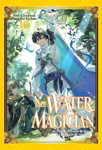 The Water Magician. Arc 1. Volume 3 - Tadashi Kubou - ebook