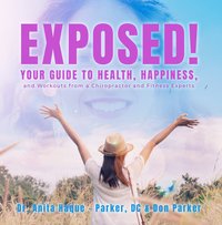 Exposed! 10 Secrets to Health and Happiness - Anita Haque-Parker - ebook