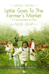 Lettie Goes To The Farmer's Market - Latanja Fleming - ebook