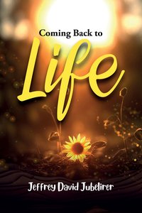 Coming Back to Life - Jeffrey David Jubelirer - ebook