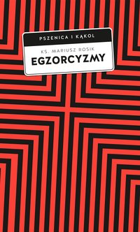 Egzorcyzmy. Historia, doktryna i praktyka - Mariusz Rosik - ebook