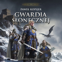 Gwardia Słonecznej. Tom 1 - Paweł Kopijer - audiobook