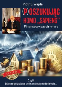 (P)oszukując homo ”sapiens“. Finansowe savoir-vivre - Piotr S. Wajda - ebook