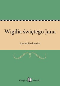 Wigilia świętego Jana - Antoni Pietkiewicz - ebook