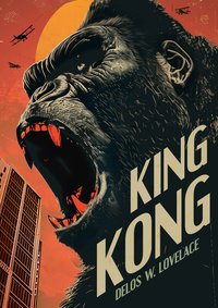 King Kong - Delos W. Lovelace - ebook