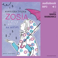 Zosia z ulicy Kociej 5. Na wiosnę - Agnieszka Tyszka - audiobook