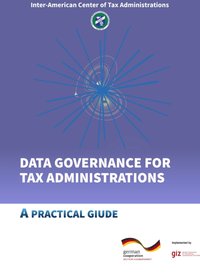 Data Governance for Tax Administrations - Inter-American Center of Tax Administrations – CIAT - ebook