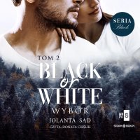 Black or White. Tom 2. Wybór - Jolanta Sad - audiobook