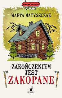 Zakończeniem jest Zakopane - Marta Matyszczak - ebook