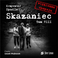 Skazaniec. Tom 8. Świat u stóp - Krzysztof Spadło - audiobook