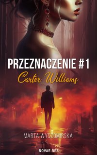 Przeznaczenie. Tom 1. Carter Williams - Marta Wyszomirska - ebook