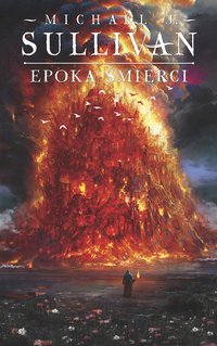 Epoka śmierci. Legendy Pierwszego Imperium. Tom 5 - Michael J. Sullivan - ebook